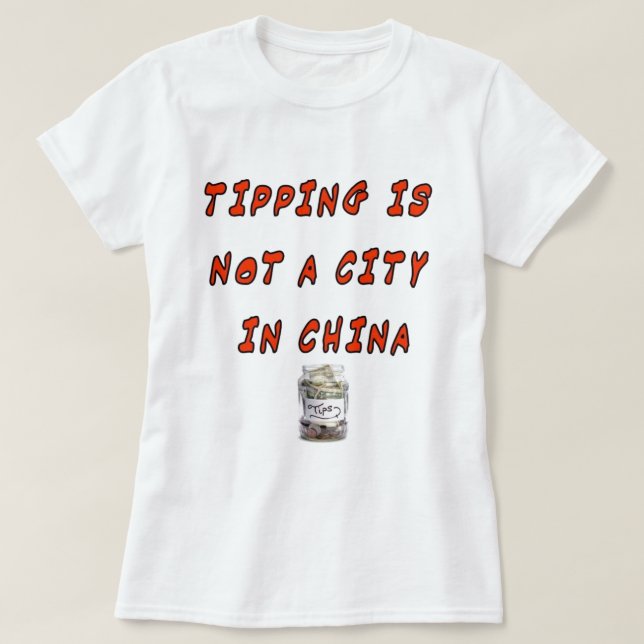 TIPPNING ÄR INTE EN STAD I CHINA TEE SHIRT (Design framsida)