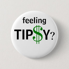 Tippsy Tipping Tip Humor Anpassningsbar Storlek Knapp