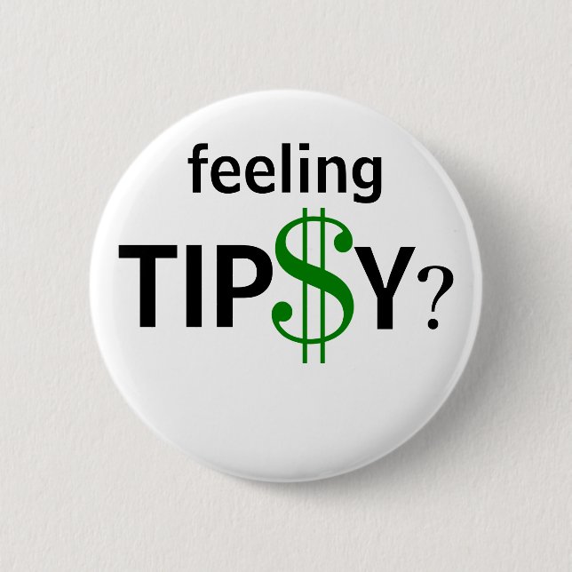 Tippsy Tipping Tip Humor Anpassningsbar Storlek Knapp (Framsida)