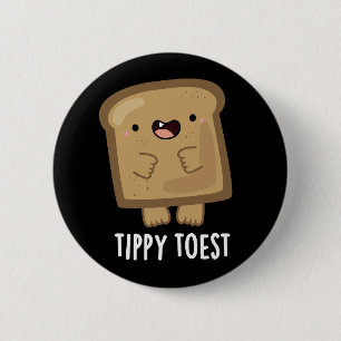 Tippy Toest Funny Tippy Toe Toast Pun Mörk BG Knapp