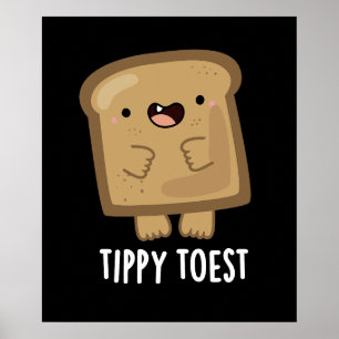 Tippy Toest Funny Tippy Toe Toast Pun Mörk BG Poster
