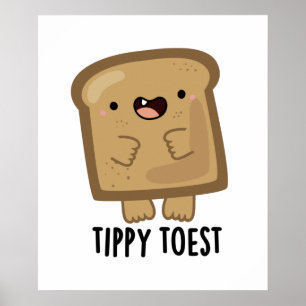 Tippy Toest Funny Tippy Toe Toast Pun Poster