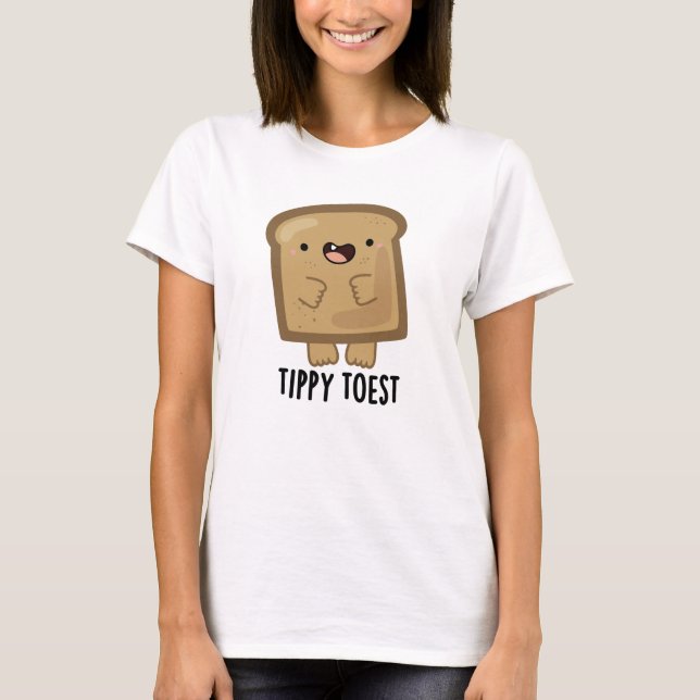 Tippy Toest Funny Tippy Toe Toast Pun T Shirt (Framsida)