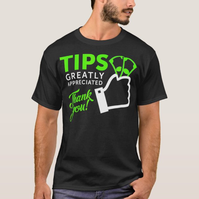 Tips Greatly Appreciated  T Shirt (Framsida)