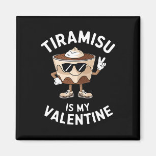 Tiramisu är min valentin rolig italiensk efterrätt magnet