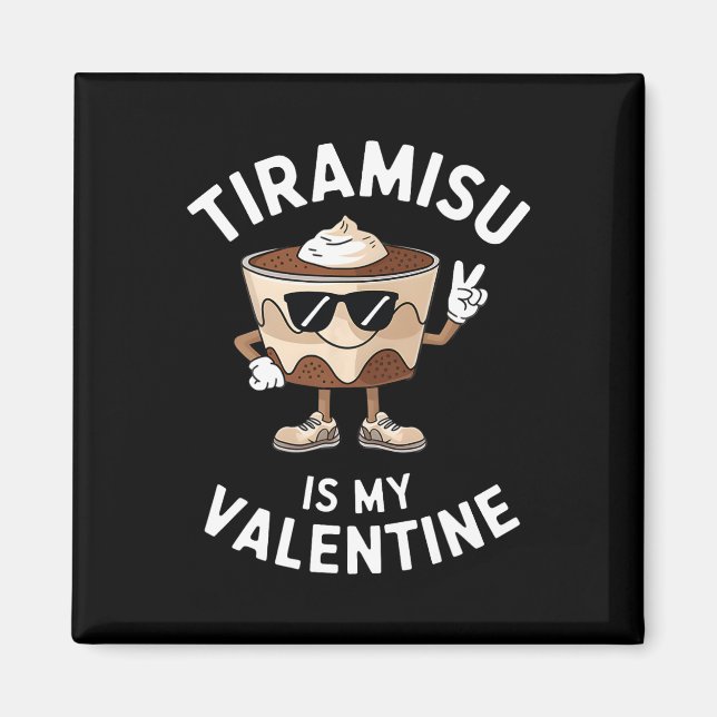 Tiramisu är min valentin rolig italiensk efterrätt magnet (Framsidan)