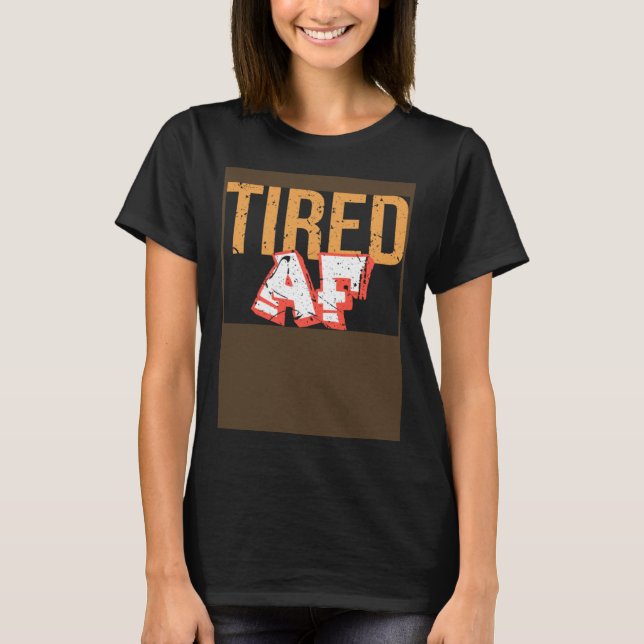 Tired AF Pullover Hoodie T Shirt (Framsida)
