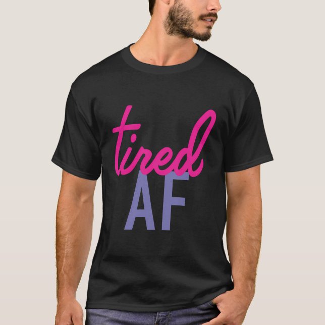 Tired Af T Shirt (Framsida)
