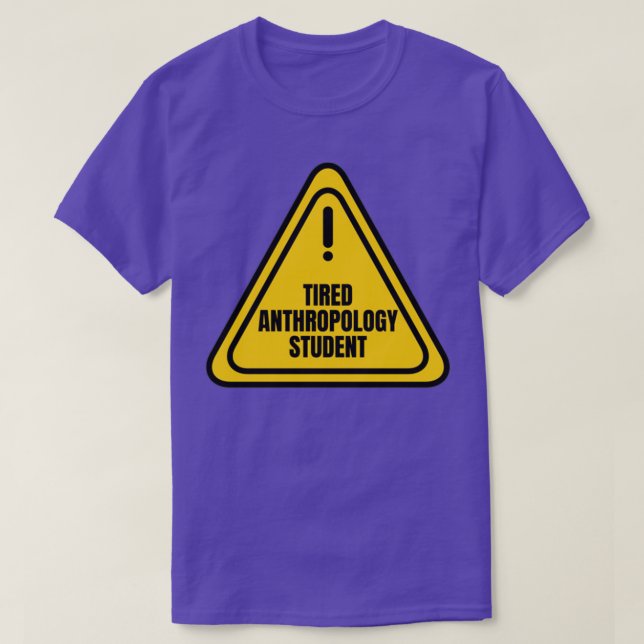 Tired Antropology Student T Shirt (Design framsida)
