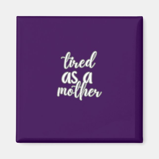 tired as a mother magnet (Framsidan)