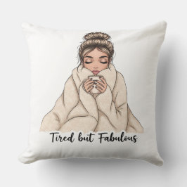 Tired but Fabulous Kudde