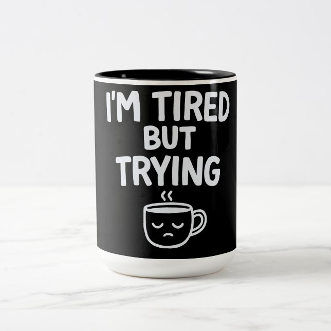 Tired But Trying – Funny Relatable Mood Design Två-Tonad Mugg (Center)