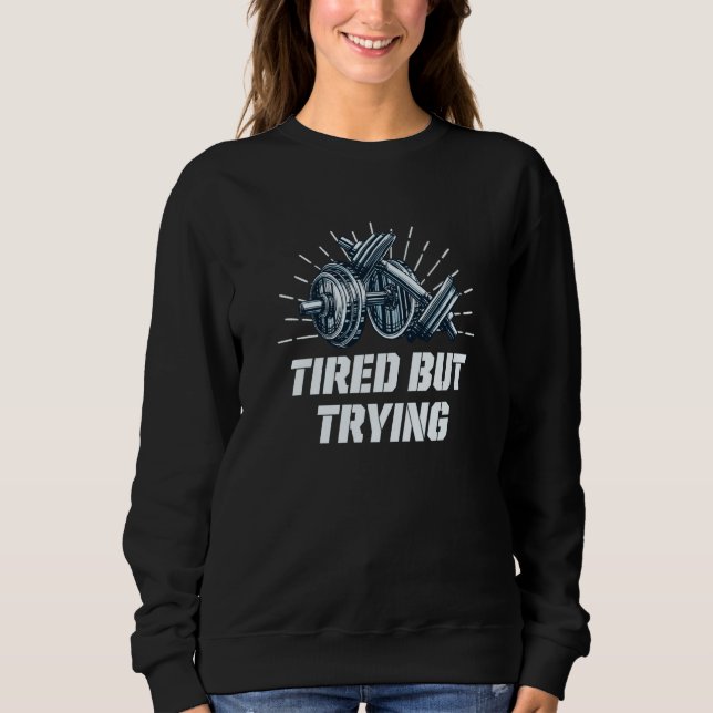 Tired But Trying Workout Motivational Quote Gym  1 T Shirt (Framsida)