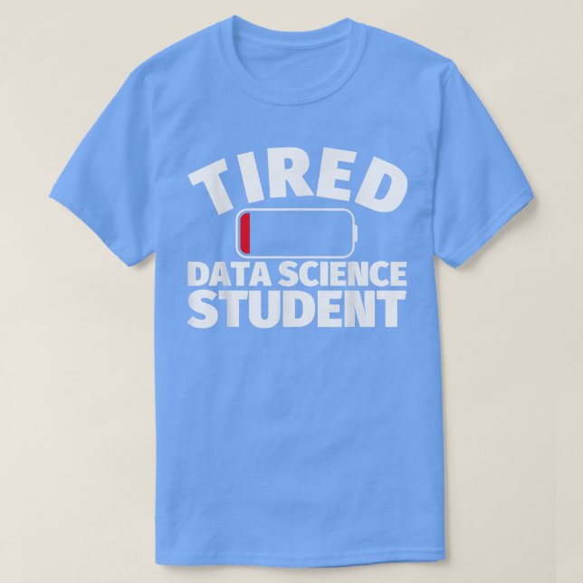 Tired Data Science student T Shirt (Design framsida)