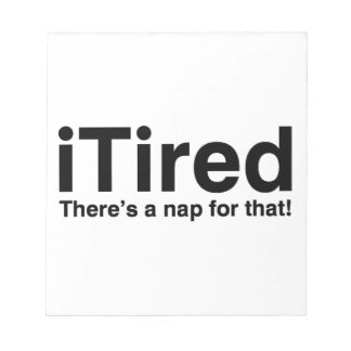 Tired - det finns en tupplur för det anteckningsblock