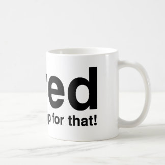 Tired - det finns en tupplur för det kaffemugg