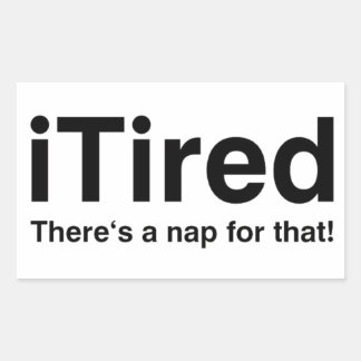 Tired - det finns en tupplur för det rektangulärt klistermärke