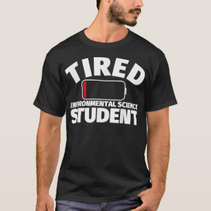 Tired Environmental Science student T Shirt