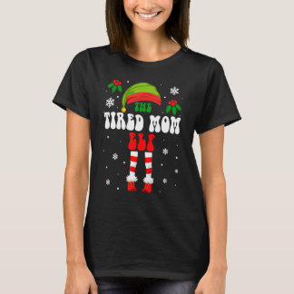 Tired Mom Elf Christmas Family Matching Xmas Group T Shirt