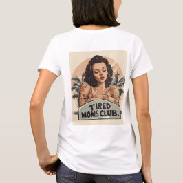 Tired Moms Club - Shirt mit Rückenaufdruck T Shirt