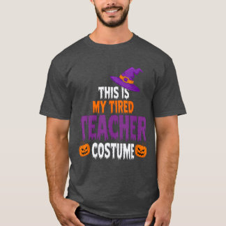 Tired Teacher Costume for Halloween Funny Teachers T Shirt