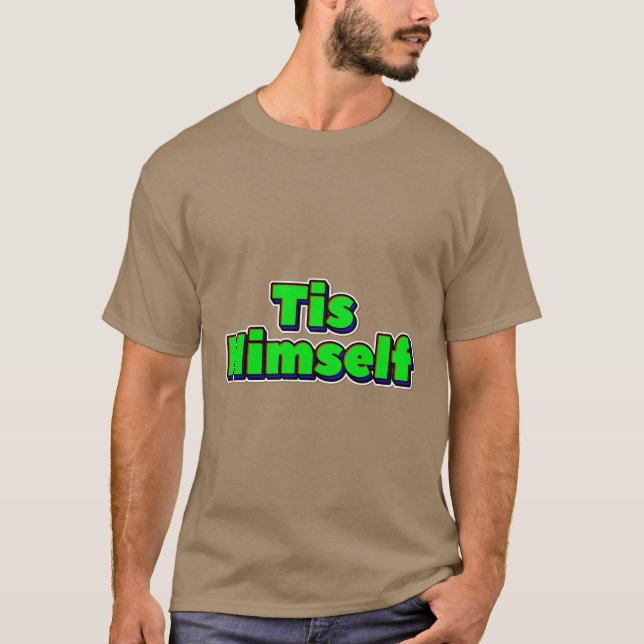 Tis Himself T Shirt (Framsida)