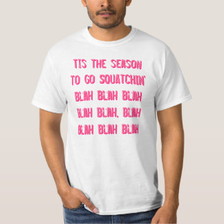 Tis säsongen som går SQUATCHIN T-shirt