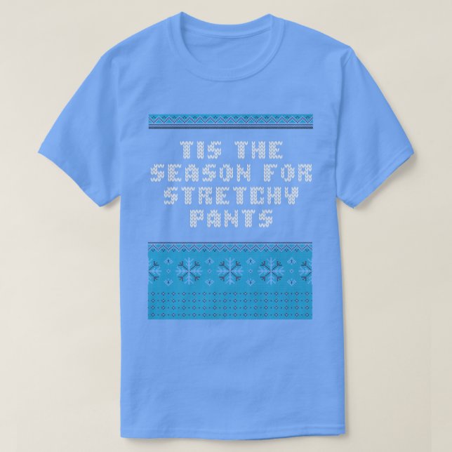 Tis the Season for Stretchy Pants Christmas Party  T Shirt (Design framsida)