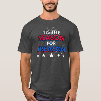 Tis the Season for Treason Patriotic Fourth Pride1 T Shirt