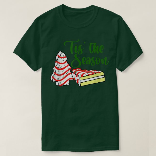 Tis The Season Little Debbie Christmas Tree Cakes  T Shirt (Design framsida)