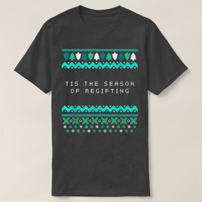 Tis the Season of Regifting Christmas Pun Xmas Jok T Shirt (Design framsida)
