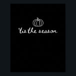Tis The Season Pumpkin Fall Thanksgiving Poster<br><div class="desc">Tis The Season Pumpkin Fall Thanksgiving: A cozy fall design featuring pumpkins and Thanksgiving warmth. Perfect for family gatherings. Autumnal,  festive,  and charming.</div>