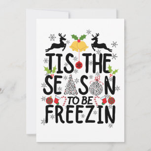 tis the season to be freezin T-Shirt Inbjudningar