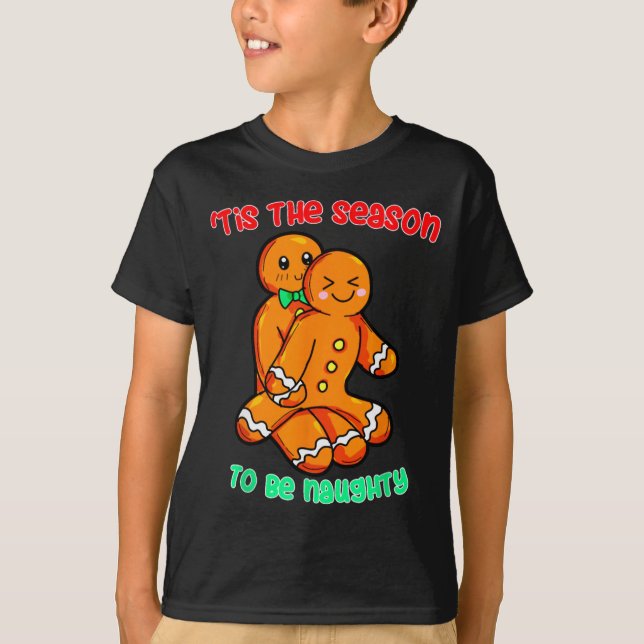 Tis The Season To Be Naughty Funny Gingerbread Chr T Shirt (Framsida)