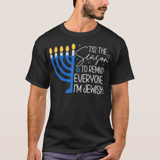 Tis The Season To Remind Everyone Im Jewish Hanukk T Shirt (Framsida)