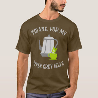 Tisane for My Little Grått Cells, Poirot, English T Shirt