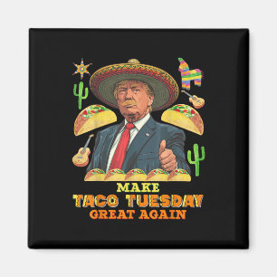Tisdag: Gör Taco Underbar igen Donald Magnet