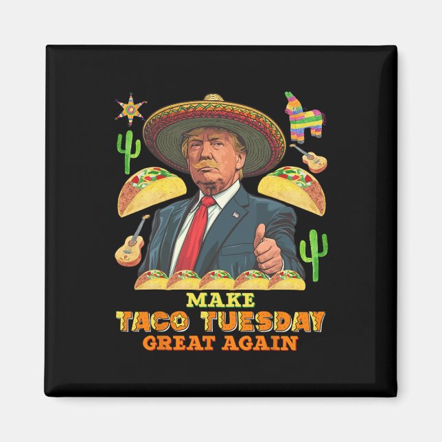 Tisdag Gör Taco Underbar igen Donald Trump Magnet (Framsidan)
