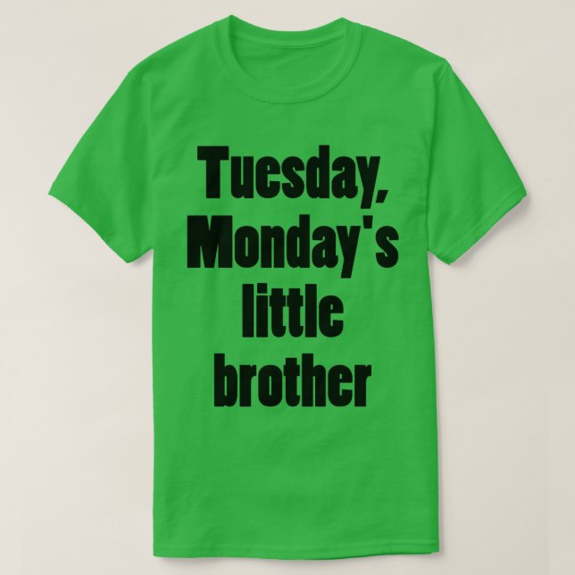 Tisdag Måndagx27s lillebror T Shirt (Design framsida)