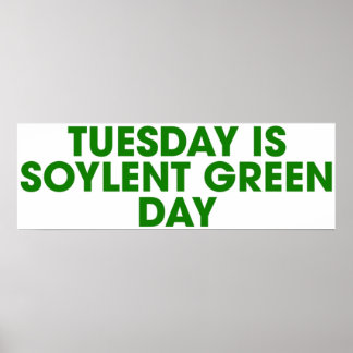 Tisdagen är Soylent Grönt Day Poster