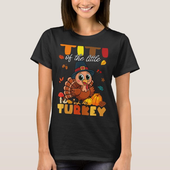 Titi Of The Little Turkey Thanksgiving Baby Shower T Shirt (Framsida)