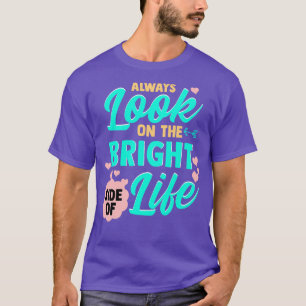 Titta alltid på livets ljusa sida t shirt