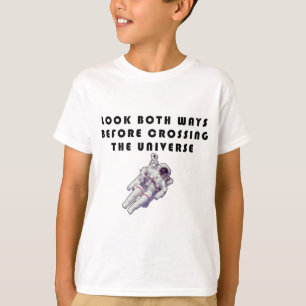 Titta åt båda hållen innan du korsar universum t-shirt