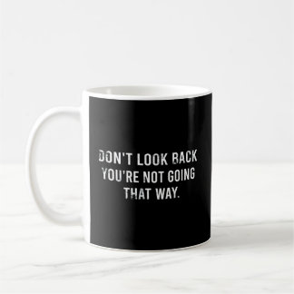 Titta inte bakåt, du kommer inte att använda motiv kaffemugg