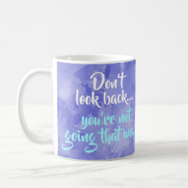 Titta inte bakåt i positiv inspiration Motivering Kaffemugg