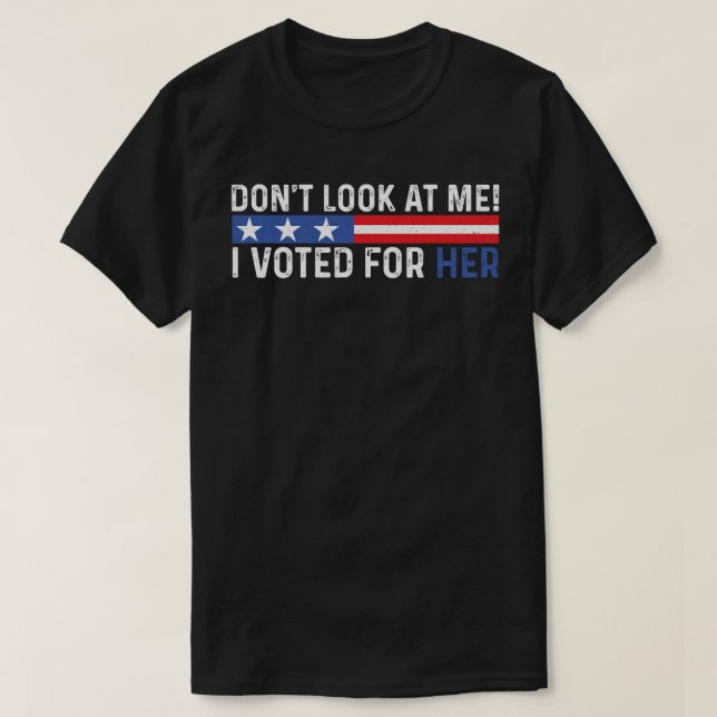 Titta inte på mig, jag röstade för hennes Harris. T Shirt (Design framsida)
