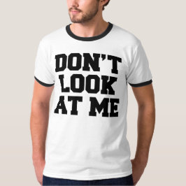 Titta inte på mig t shirt