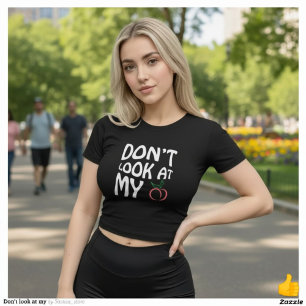 Titta inte på min t shirt