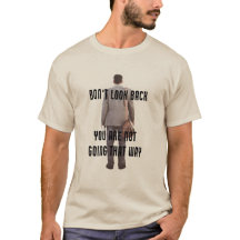 Titta inte tillbaka, du går inte så där.