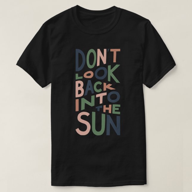 Titta inte tillbaka till Sol T-Sh T Shirt (Design framsida)